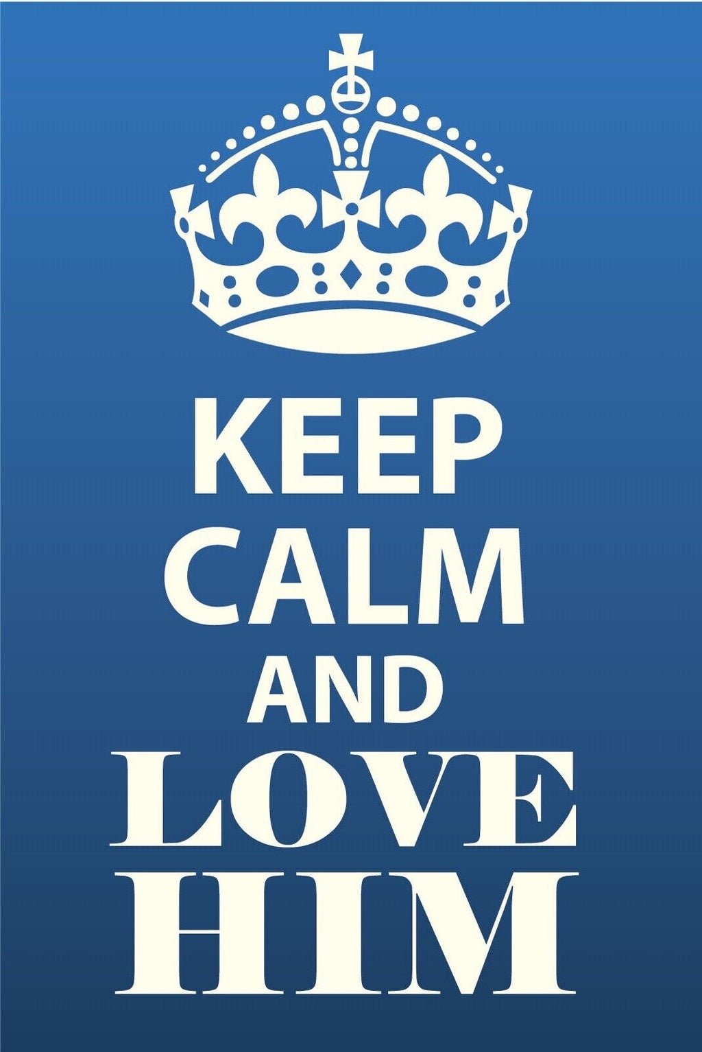 Schild Keep Calm Love Him Ihn Lieben Liebe 12x18 / 20x30 / 30x40 Blech od. Holz
