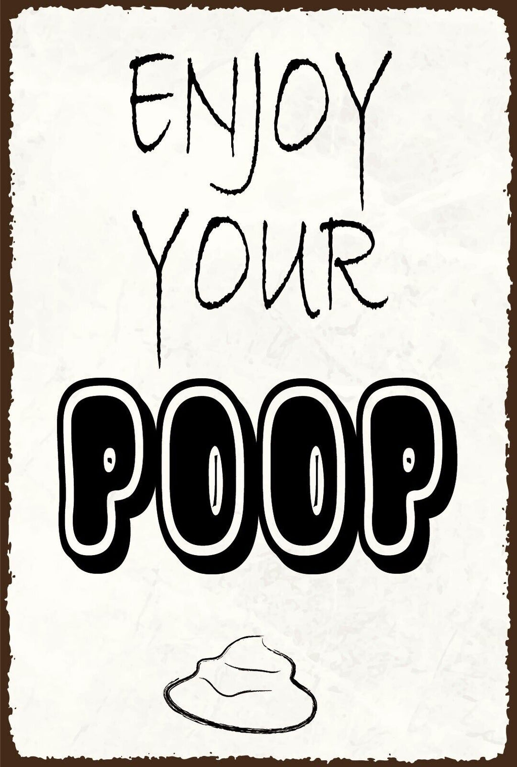 Nostalgie Schild Enjoy your poop Toilette 12x18 / 20x30 / 30x40 Blech od. Holz