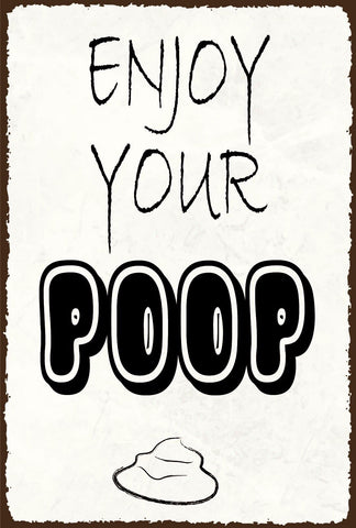 Nostalgie Schild Enjoy your poop Toilette 12x18 / 20x30 / 30x40 Blech od. Holz