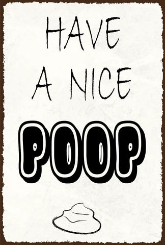 Nostalgie Schild Have a nice poop Toilette 12x18 / 20x30 / 30x40 Blech od. Holz