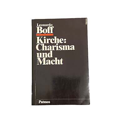 4525 Leonardo Boff KIRCHE: CHARISMA UND MACHT. STUDIEN ZU EIN STREITBAREN EKKLES
