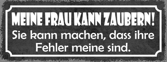 Schild Meine Frau Kann Zaubern Sie Macht Dass Ihre Fehler Meine Sind 27x10