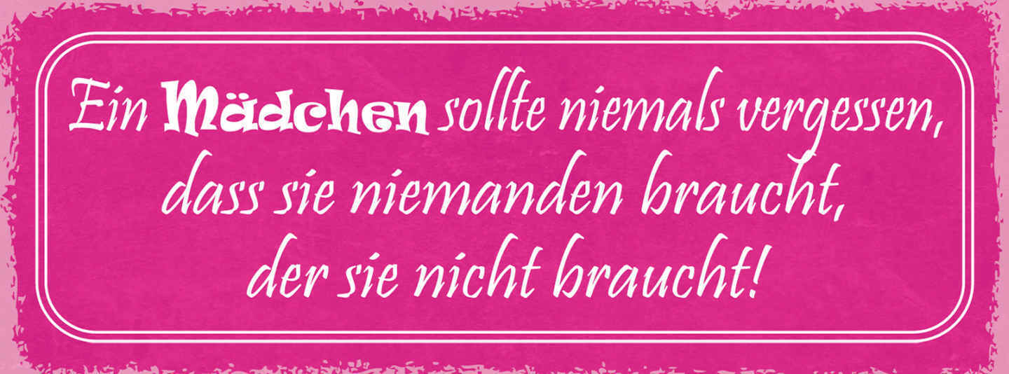 Schild Ein Mädchen Sollte Niemals Vergessen Dass Sie Niemanden Braucht Der 27x10