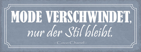 Schild Mode Verschwindet Nur Der Stil Bleibt Coco Chanel 27x10 Blech od.Holz