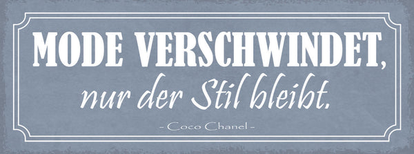 Schild Mode Verschwindet Nur Der Stil Bleibt Coco Chanel 27x10 Blech od.Holz