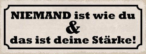 Schild Niemand Ist Wie Du & Das Ist Deine Stärke Einzigartig 27x10 Blech od.Holz