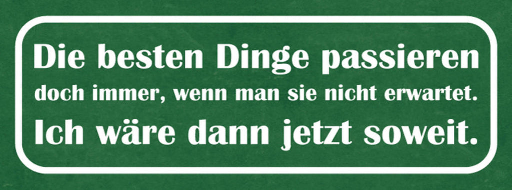 Schild Die Besten Dinge Passieren Doch Immer Wenn  Nicht Erwartet Wäre Soweit