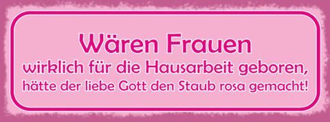 Schild Wären Frauen Wirklich Für Die Hausarbeit Geboren Gott Staub Rosa Gemacht