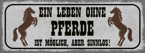 Schild Ein Leben Ohne Pferde Ist Möglich Aber Sinnlos Reiten 27x10 Blech od.Holz