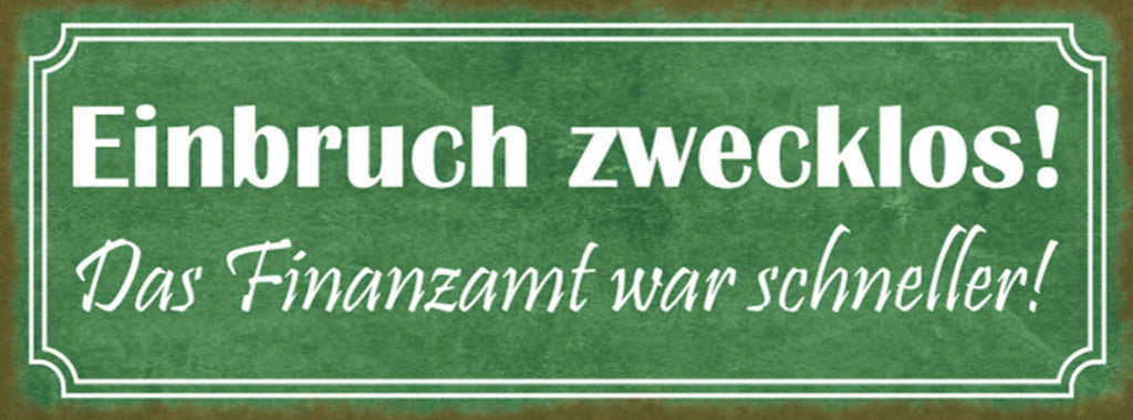 Schild Einbruch Zwecklos Das Finanzamt War Schneller Geld 27x10 Blech od.Holz