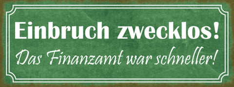 Schild Einbruch Zwecklos Das Finanzamt War Schneller Geld 27x10 Blech od.Holz
