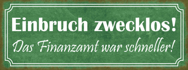 Schild Einbruch Zwecklos Das Finanzamt War Schneller Geld 27x10 Blech od.Holz