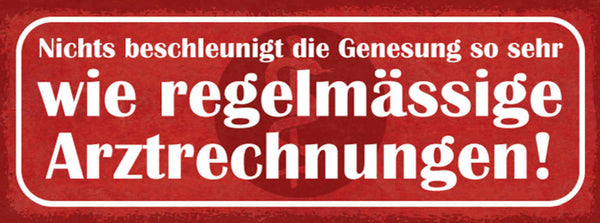 Schild Nichts Beschleunigt Die Genesung So Sehr Wie Regelmässige Arztrechnungen