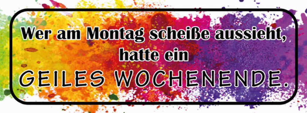 Schild Wer Am Montag Scheisse Aussieht Hatte Ein Geiles Wochenende 27x10