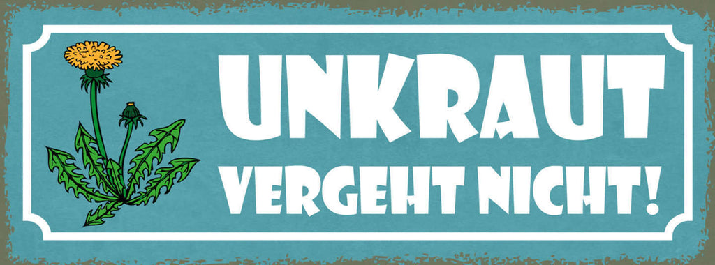 Schild Unkraut Vergeht Nicht Garten Pflanzen Leben 27x10 Blech od.Holz