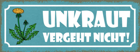 Schild Unkraut Vergeht Nicht Garten Pflanzen Leben 27x10 Blech od.Holz