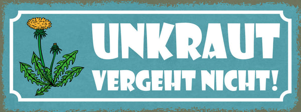 Schild Unkraut Vergeht Nicht Garten Pflanzen Leben 27x10 Blech od.Holz