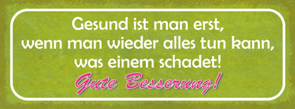 Schild Gesund Ist Man Erst Wenn Man Wieder Alles Tun Kann Was Einem Schadet