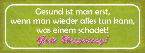 Schild Gesund Ist Man Erst Wenn Man Wieder Alles Tun Kann Was Einem Schadet