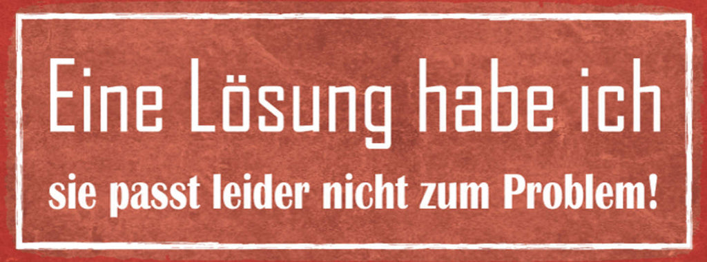 Schild Eine Lösung Habe Ich Passt Leider Nicht Zum Problem 27x10 Blech od.Holz