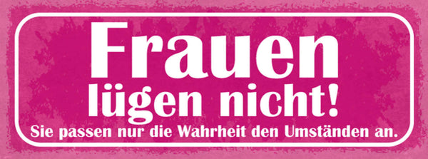 Schild Frauen Lügen Nicht Sie Passen Nur Die Wahrheit Den Umständen An 27x10