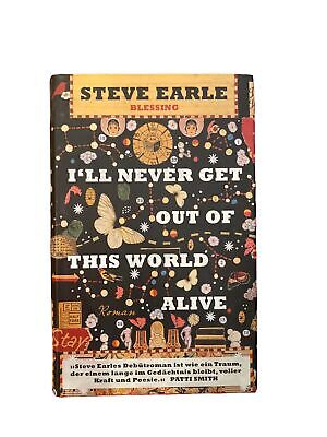 2020 Steve Earle I'LL NEVER GET OUT OF THIS WORLD ALIVE: ROMAN HC