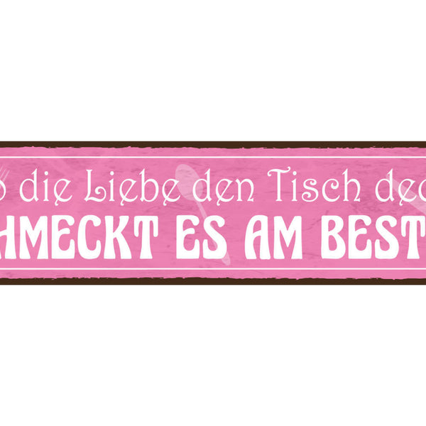 Schild Liebe Tisch Decken Schmecken Essen Magen Küche 46 x 10 Blech od. Holz