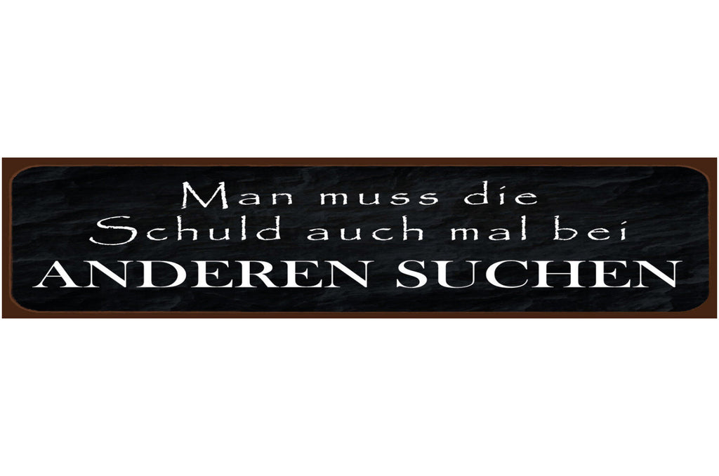 Schild Schuld bei Anderen Suchen Selbst Schuldig Schieben 46 x 10 Blech od. Holz