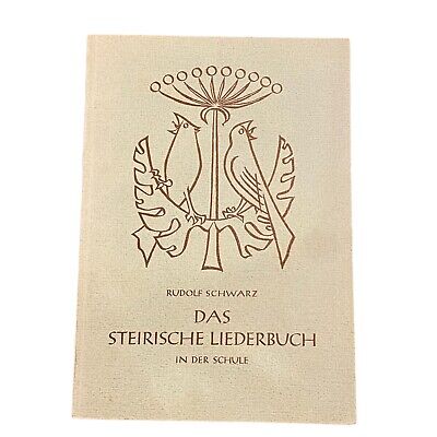 3217 Rudolf Schwarz DAS STEIRISCHE LIEDERBUCH IN DER SCHULE +Abb