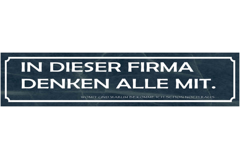 Schild Firma Mitdenken Arbeit Angestellte Arbeiter Job 46 x 10 Blech od. Holz