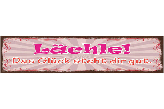 Schild Lächle Das Glück Steht Dir Gut Lachen Gesicht 46 x 10 Blech od. Holz