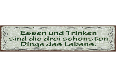 Schild Essen & Trinken Sind Die 3 Schönsten Dinge Der Welt 46 x 10 Blech od.Holz