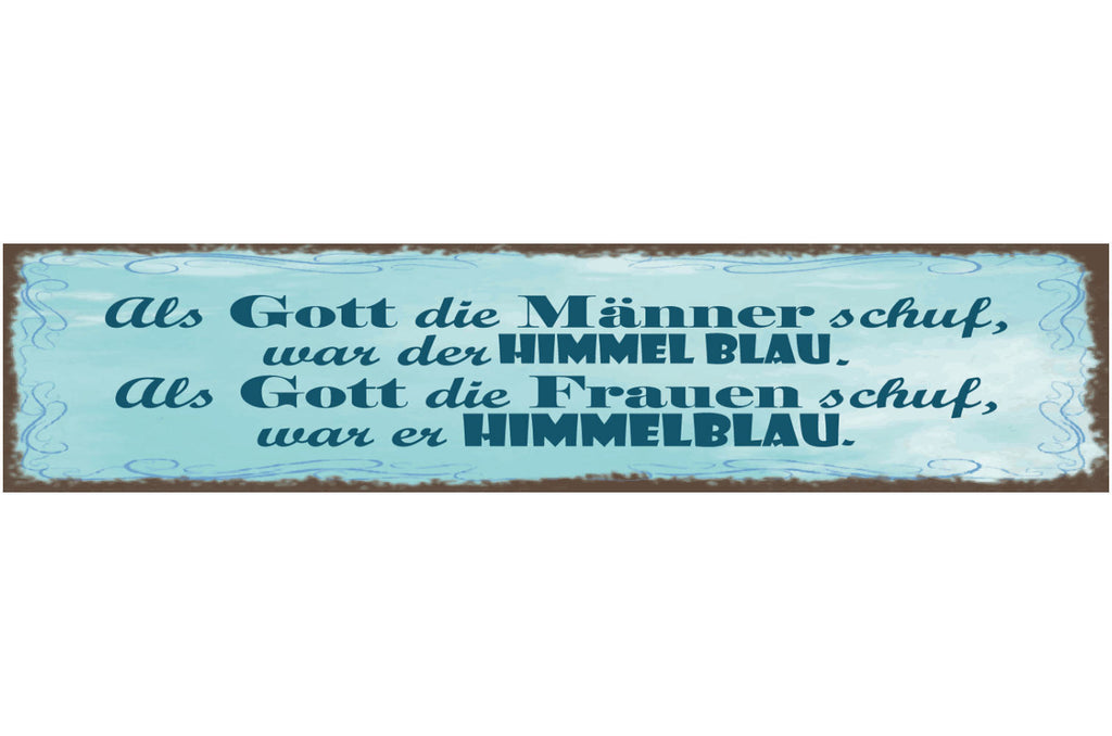 Schild Als Gott Die Männer Schuf War Der Himmel Blau Frauen Schuf Himmelblau