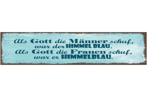 Schild Als Gott Die Männer Schuf War Der Himmel Blau Frauen Schuf Himmelblau