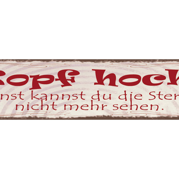 Schild Kopf Hoch Sonst Kannst Du Die Sterne Nicht Mehr Sehen 46x10 Blech od.Holz