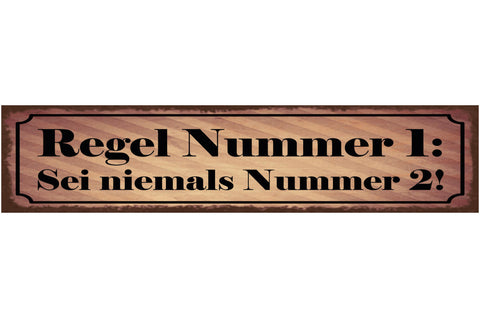 Schild Regel Nummer 1 Sei Niemals Nummer 2 Sieger 46 x 10 Blech od. Holz