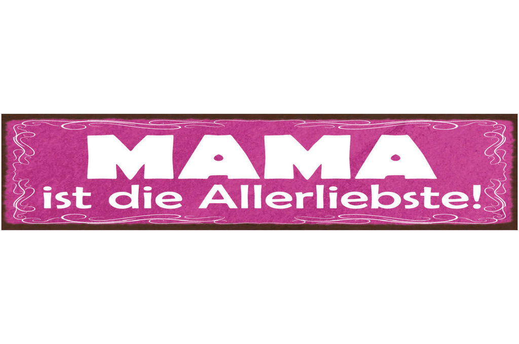 Schild Mama Ist Die Allerliebste Mutter Eltern Kind Familie 46x10 Blech od. Holz