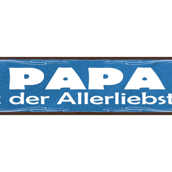 Schild Papa Ist Der Allerliebste Vater Eltern Kind Familie 46x10 Blech od. Holz