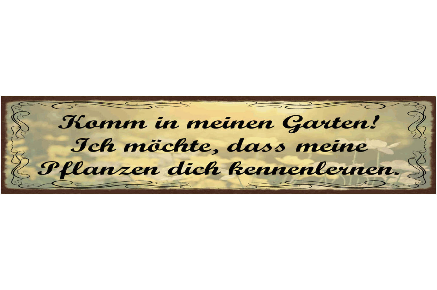 Schild Komm In Meinen Garten Ich Möchte Dass Meine Pflanzen Dich Kennenlernen
