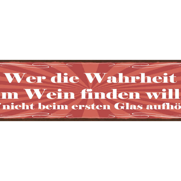 Schild Wer Die Wahrheit Im Wein Finden Will Darf Nicht Beim 1. Glas Aufhören