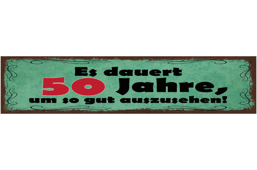 Schild Es Dauert 50 Jahre Um So Gut Auszusehen Alter 46 x 10 Blech od. Holz