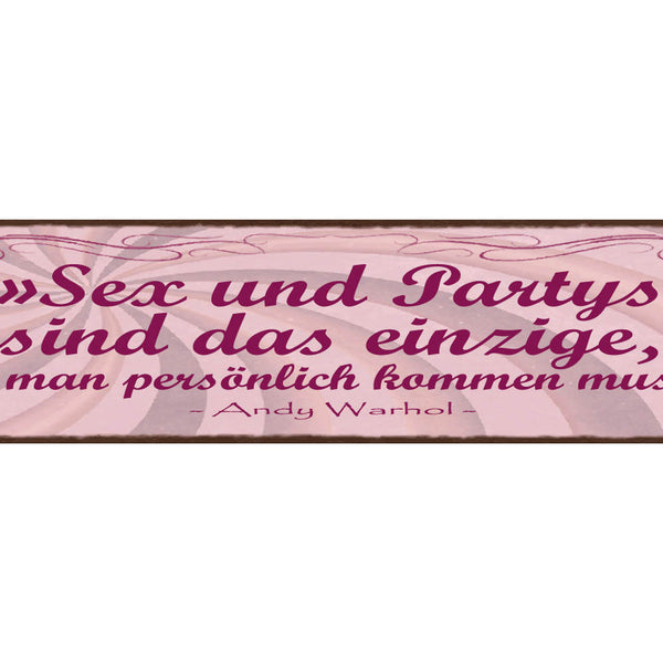Schild Sex & Partys Sind Das Einzige Wo Man Persönlich Kommen Muss Warhol 46x10