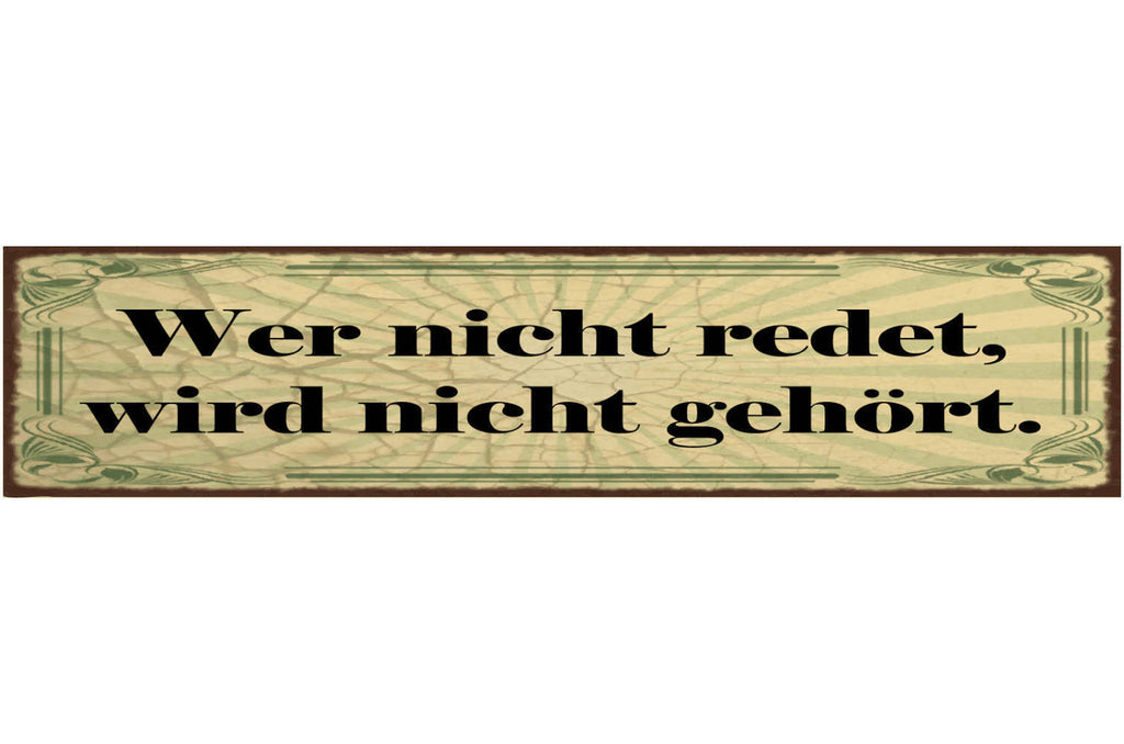 Schild Wer Nicht Redet Wird Nicht Gehört Reden Meinung 46 x 10 Blech od. Holz