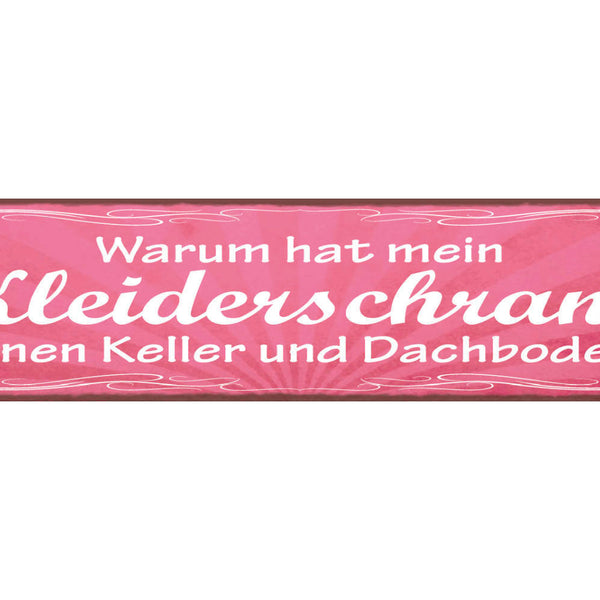 Schild Warum Hat Mein Kleiderschrank Keinen Keller & Dachboden 46 x 10