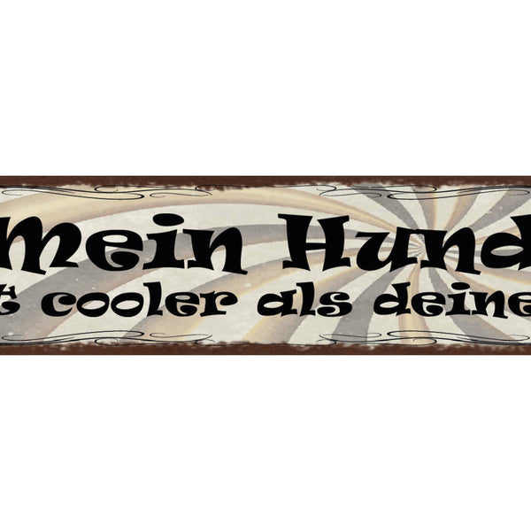 Schild Mein Hund Ist Cooler Als Deiner Haus Tier Liebe 46 x 10 Blech od. Holz