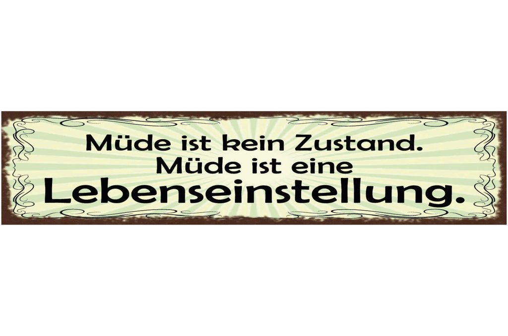 Schild Müde Ist Kein Zustand Es Ist Eine Lebenseinstellung 46 x 10 Blech od.Holz