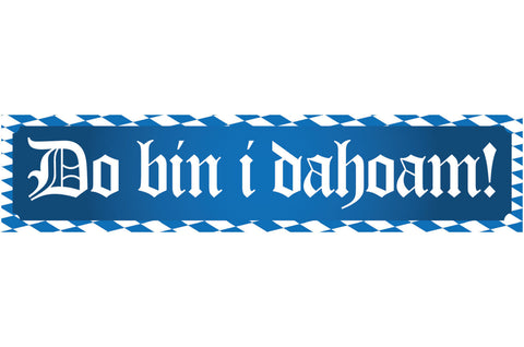 Schild Do bin I Dahoam Zuhause Daheim Haus Wohnung Land 46 x 10 Blech od. Holz