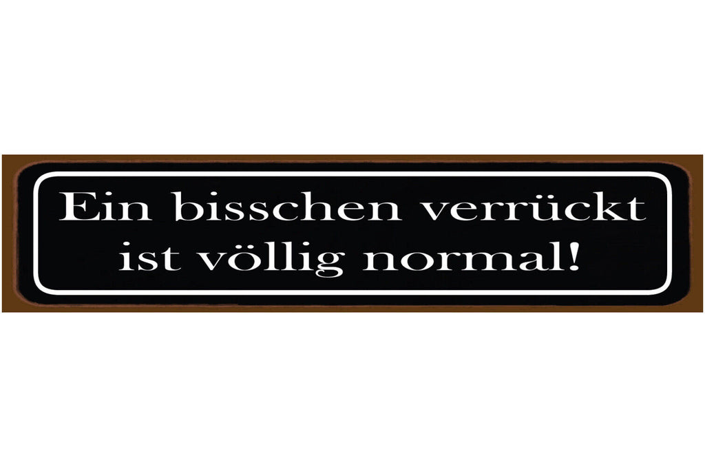 Schild Bisschen Verrückt Völlig Normal Speziell Crazy 46 x 10 Blech od. Holz