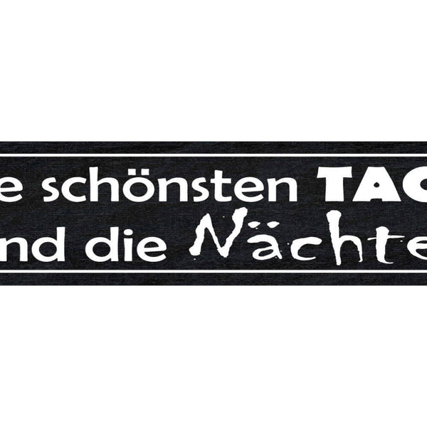 Schild Schönste Tage Nächte Nacht Aktiv Party Aufbleiben 46 x 10 Blech od. Holz
