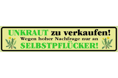 Schild Unkraut zu Verkaufen Garten Pflanzen Pflücken 46 x 10 Blech od. Holz